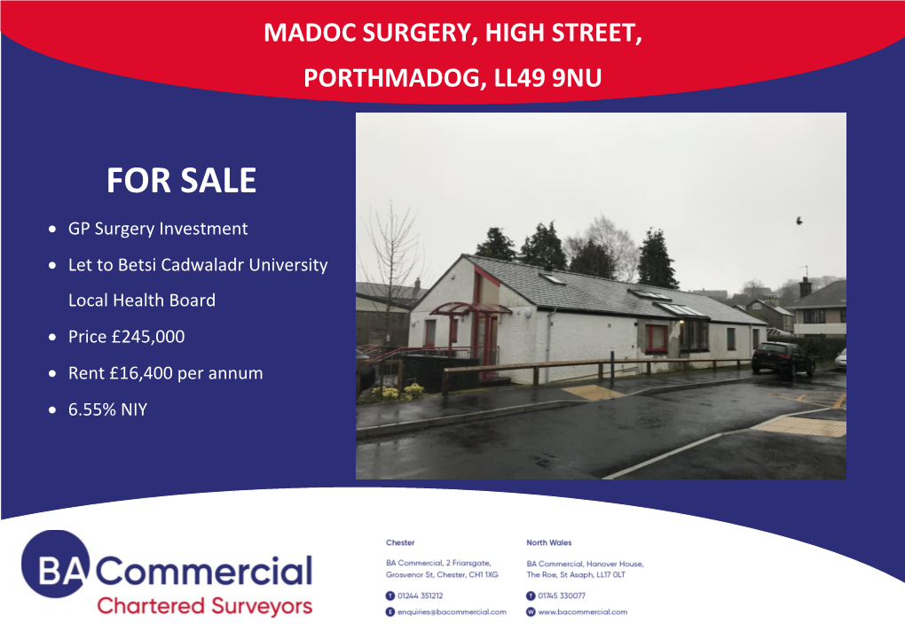 FOR SALE • GP Surgery Investment • Let to Betsi Cadwaladr University Local Health Board • Price £245,000 • Rent £16,400 Per Annum • 6.55% NIY