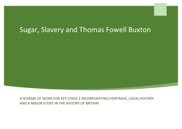 Sugar, Slavery and Thomas Fowell Buxton