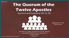 Lesson 112 D&C 107:21-38The Quorum of the Twelve Apostles