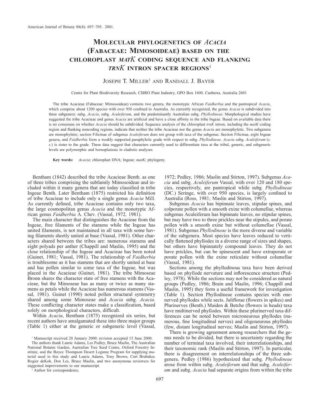 Molecular Phylogenetics of Acacia (Fabaceae:Mimosoideae) Basedonthe Chloroplast Matk Coding Sequence and Flanking Trnk Intron Spacer Regions1