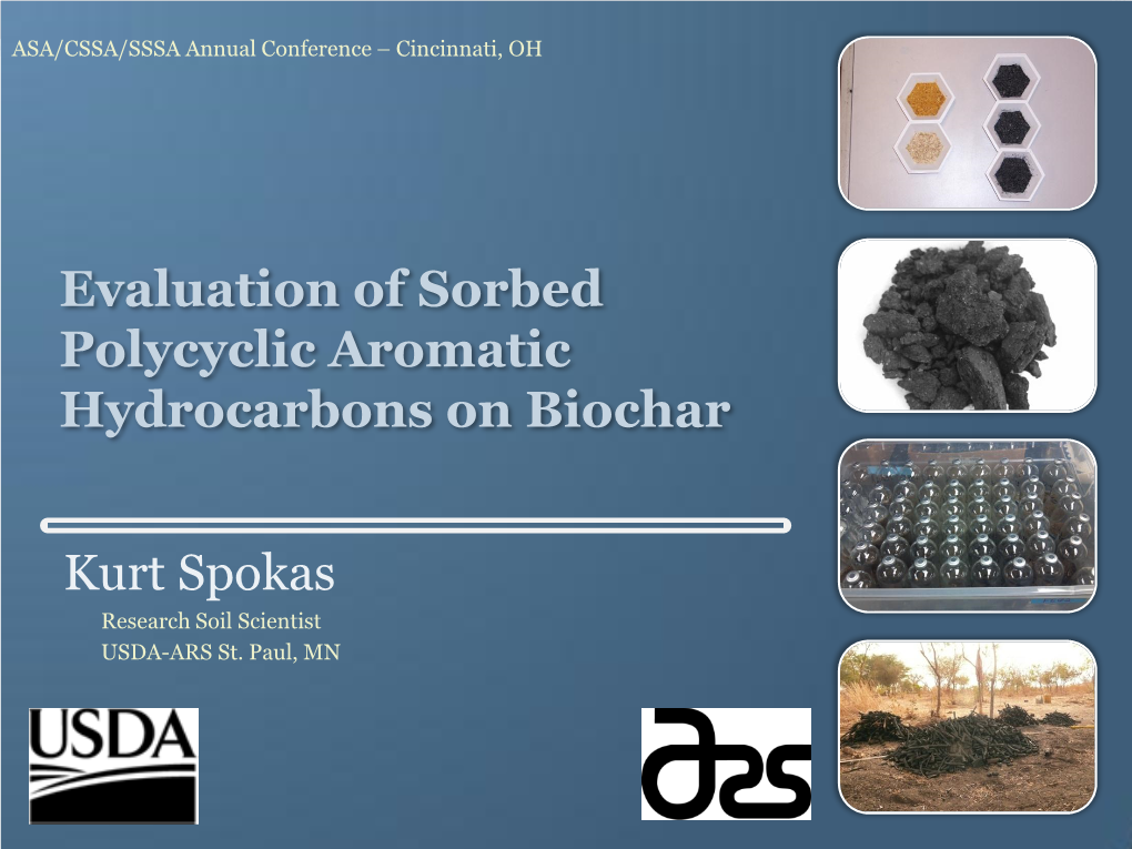 Evaluation of Sorbed Polycyclic Aromatic Hydrocarbons on Biochar Kurt Spokas