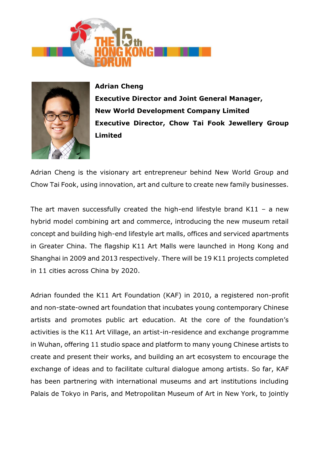 Adrian Cheng Executive Director and Joint General Manager, New World Development Company Limited Executive Director, Chow Tai Fook Jewellery Group Limited