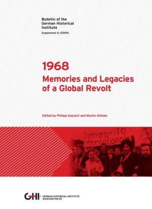 1968: Memories and Legacies of a Global Revolt