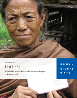 Last Hope RIGHTS the Need for Durable Solutions for Bhutanese Refugees in Nepal and India WATCH May 2007 Volume 19, No