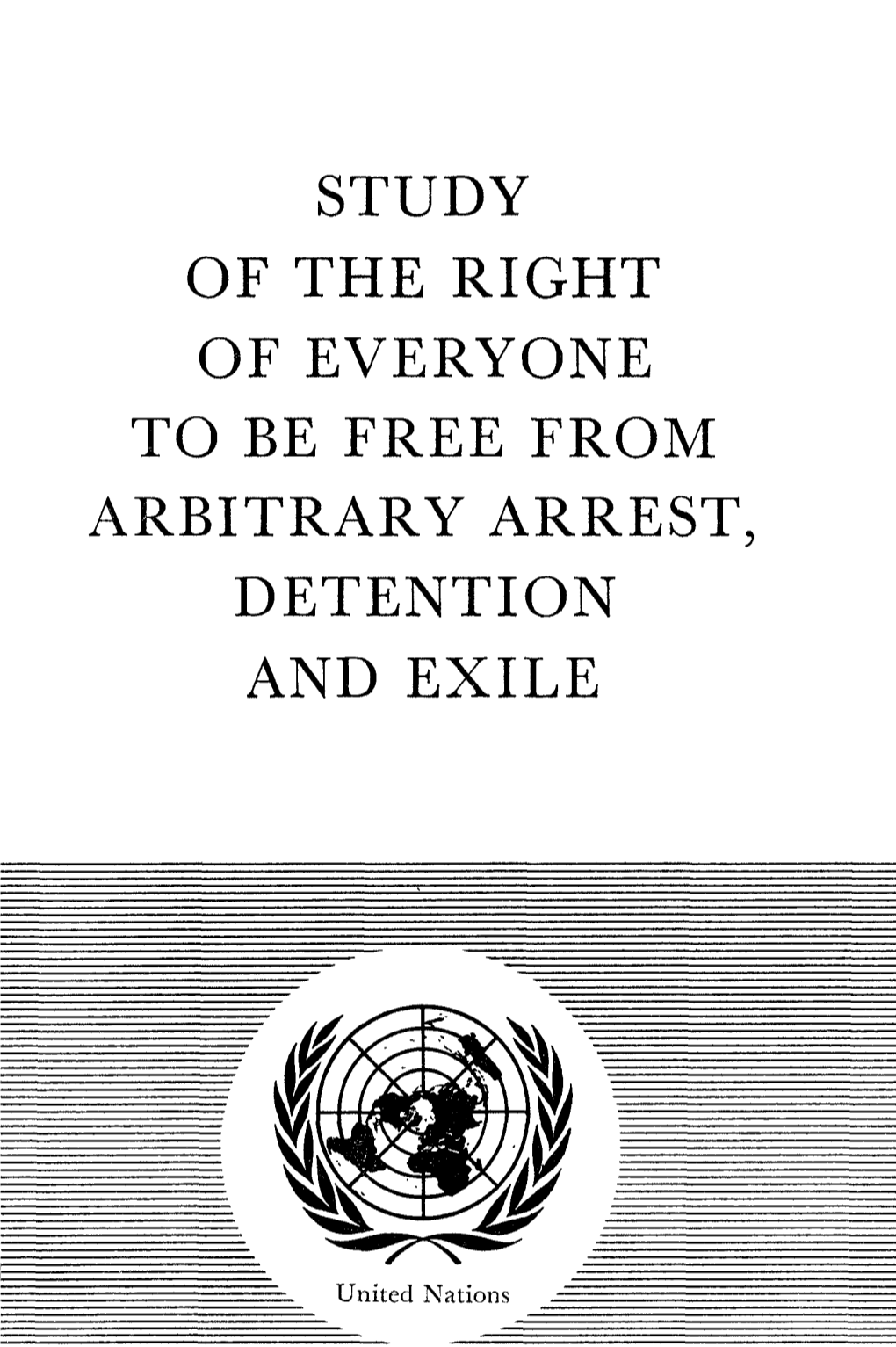 Study of the Right of Everyone to Be Free from Arbitrary Arrest, Detention and Exile