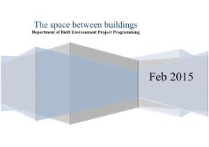 The Space Between Buildings Department of Built Environment Project Programming