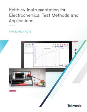 Keithley Instrumentation for Electrochemical Test Methods and Applications ––
