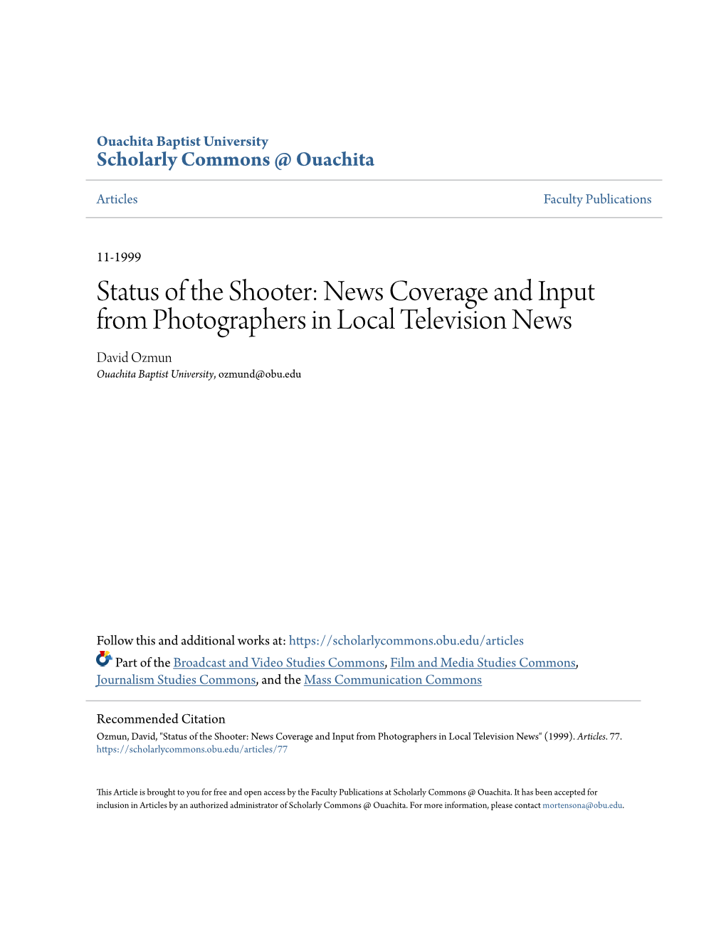 Status of the Shooter: News Coverage and Input from Photographers in Local Television News David Ozmun Ouachita Baptist University, Ozmund@Obu.Edu