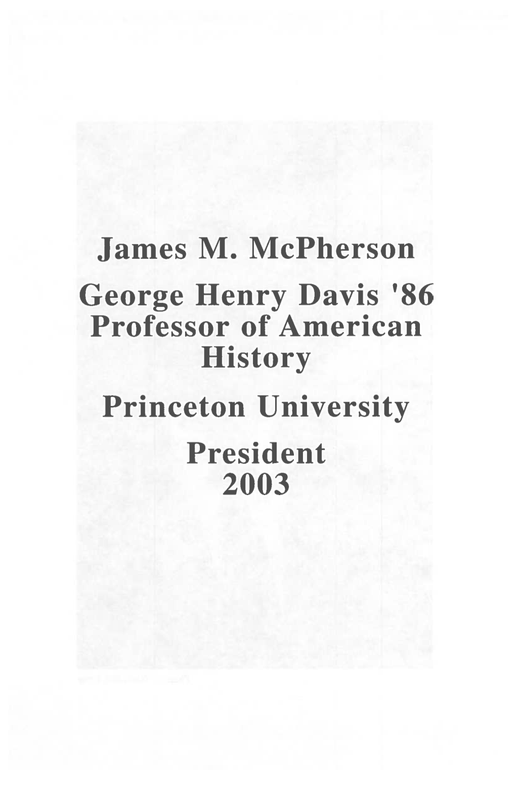 James M. Mcpherson George Henry Davis '86 Professor of American