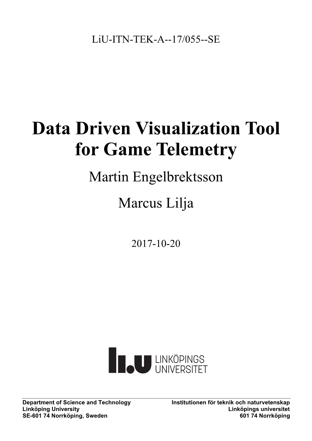 Data Driven Visualization Tool for Game Telemetry Martin Engelbrektsson Marcus Lilja