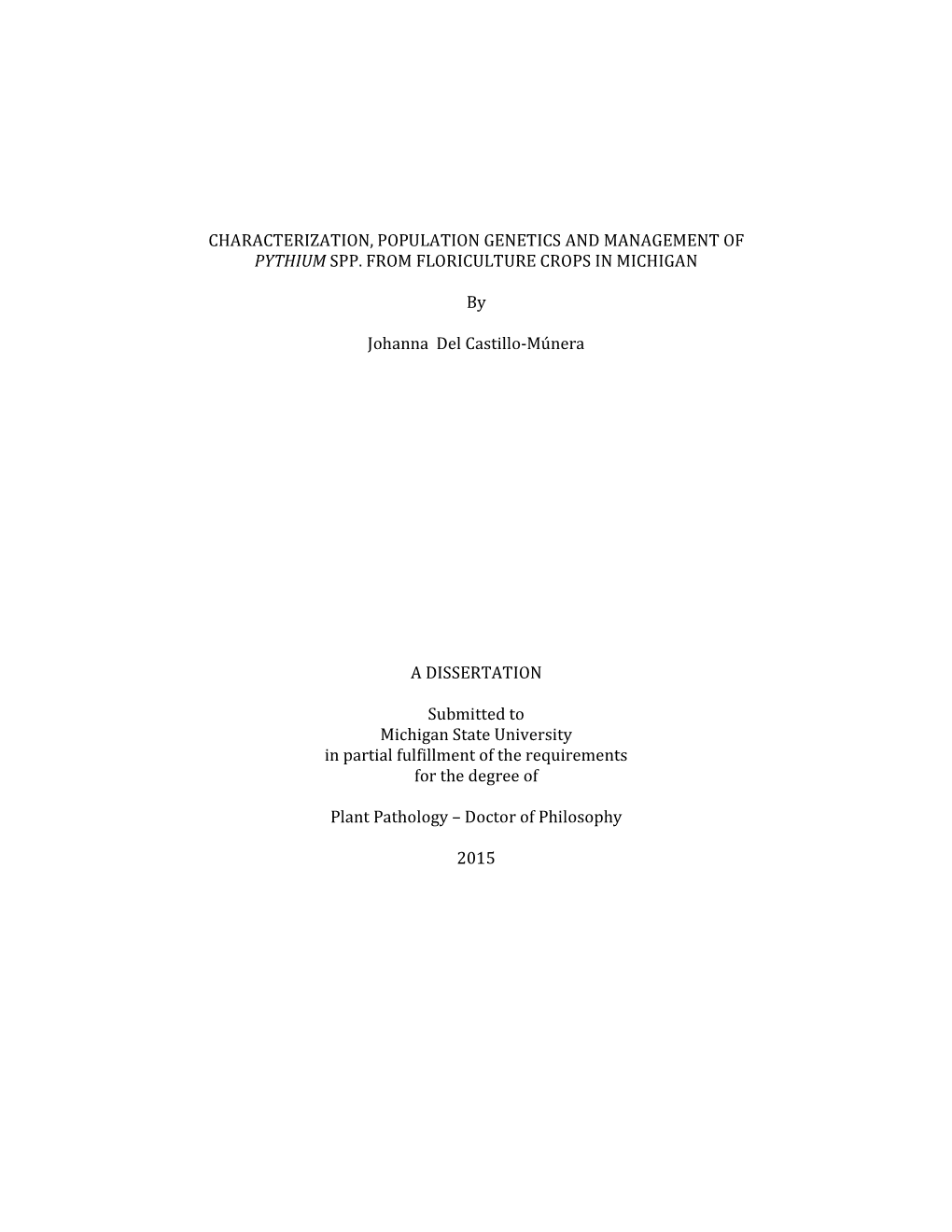 CHARACTERIZATION, POPULATION GENETICS and MANAGEMENT of PYTHIUM SPP. from FLORICULTURE CROPS in MICHIGAN by Johanna Del Castill