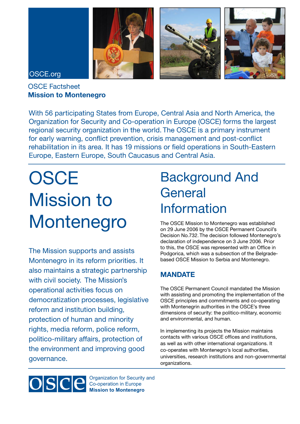 OSCE Mission to Montenegro Was Established Montenegro on 29 June 2006 by the OSCE Permanent Council’S Decision No.732