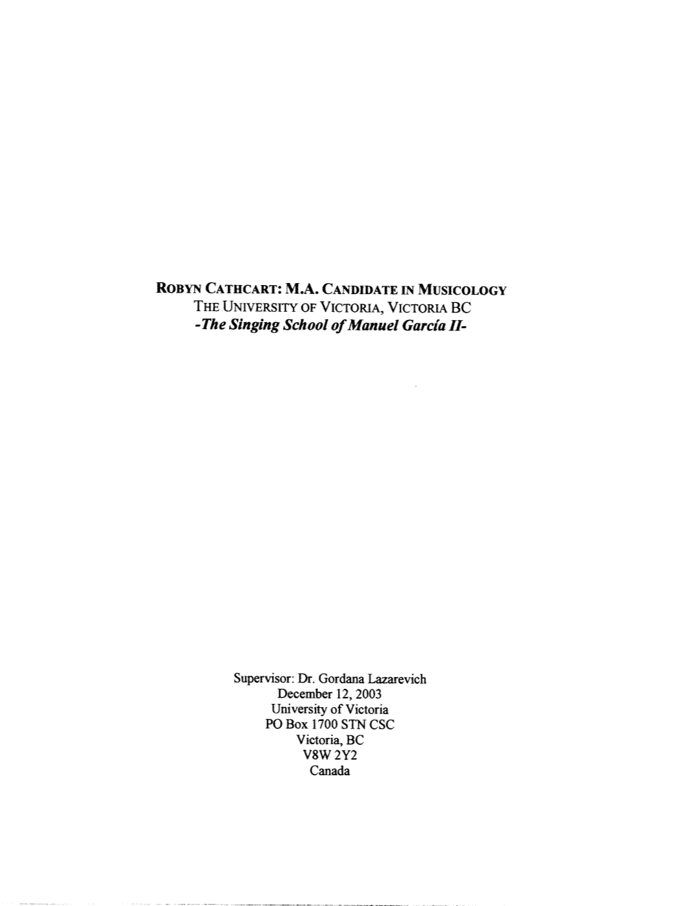 ROBYN CATHCART: M.A. CANDIDATE in MUSICOLOGY the UNIVERSITY of VICTORIA, VICTORIA BC -The Singing School of Manuel Garcia