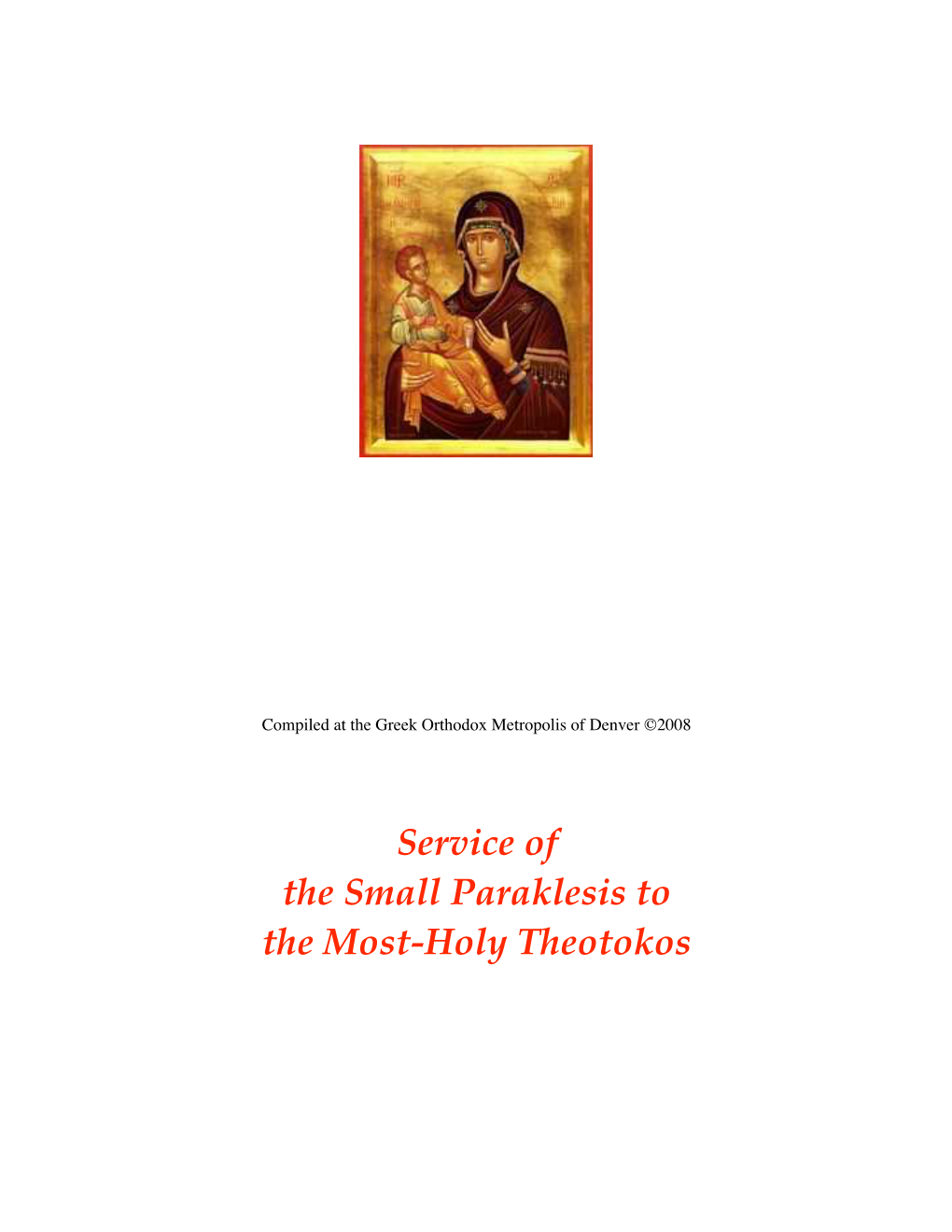 Service of the Small Paraklesis to the Most-Holy Theotokos the Paraklesis, Or Service of Supplication