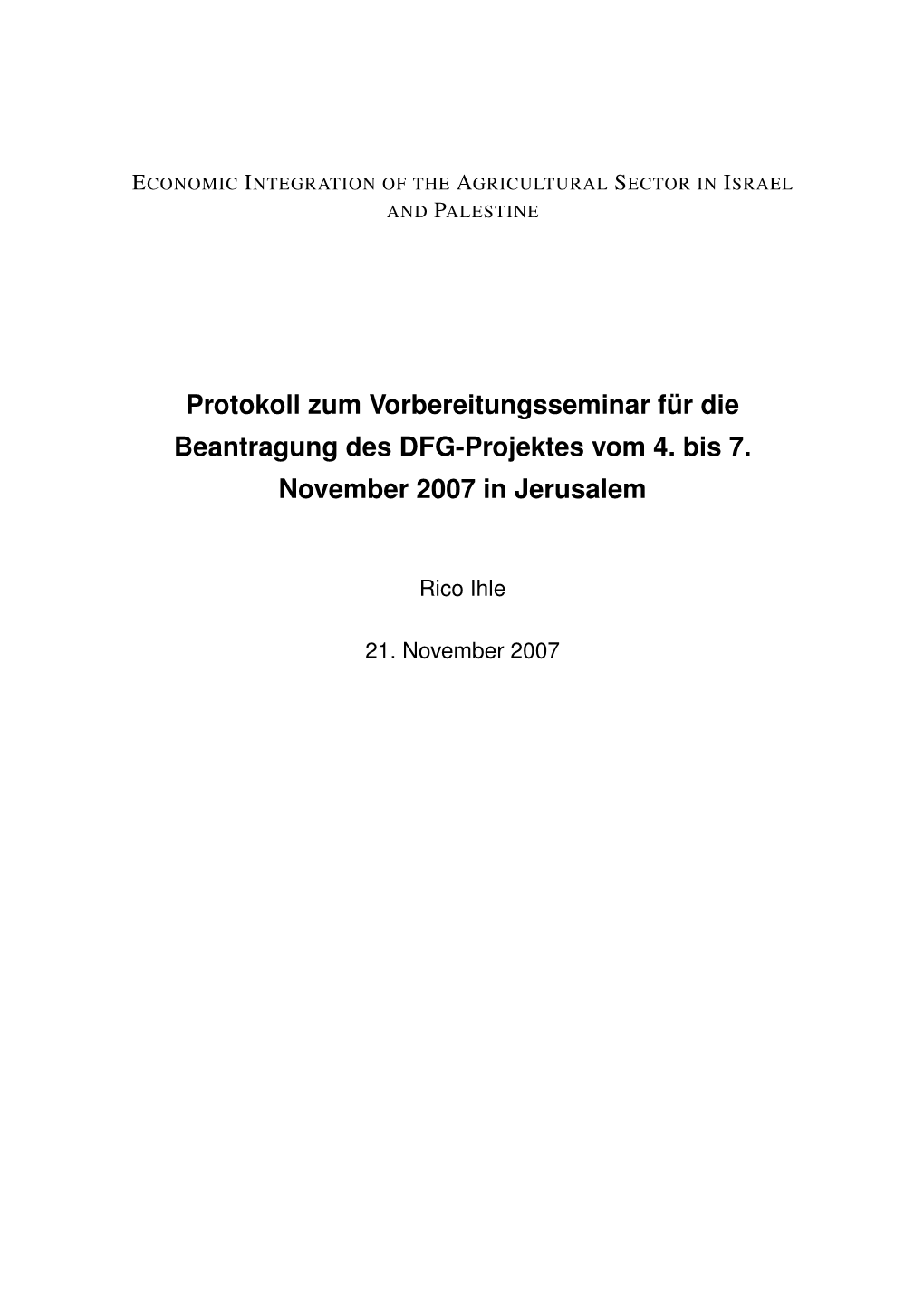 Protokoll Zum Vorbereitungsseminar Für Die Beantragung Des DFG-Projektes Vom 4. Bis 7. November 2007 in Jerusalem