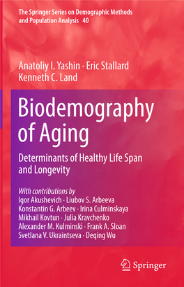 Biodemography of Aging Determinants of Healthy Life Span and Longevity