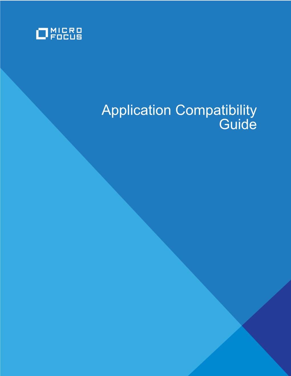 Application Compatibility Guide Micro Focus the Lawn 22-30 Old Bath Road Newbury, Berkshire RG14 1QN UK