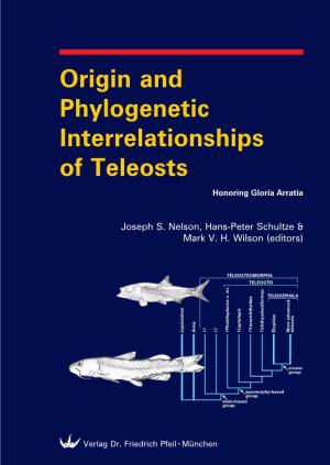 Origin and Phylogenetic Interrelationships of Teleosts Honoring Gloria Arratia