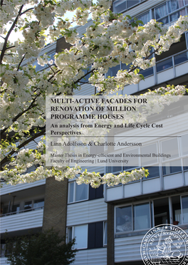 MULTI-ACTIVE FACADES for RENOVATION of MILLION PROGRAMME HOUSES an Analysis from Energy and Life Cycle Cost Perspectives Linn Adolfsson & Charlotte Andersson