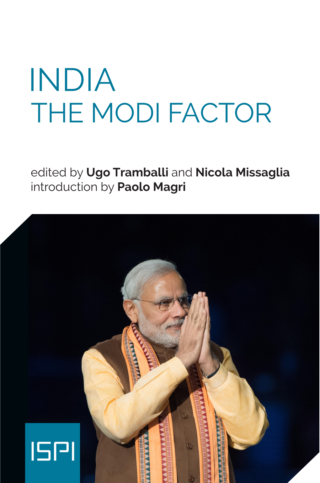 THE MODI FACTOR 2014, He Promised to Push Through Key Reforms and Bring Is ISPI Senior Advisor in Charge INDIA of the Institute’S India Desk