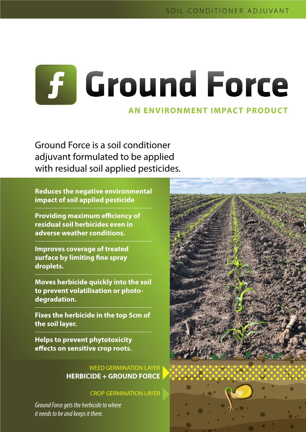 Ground Force Is a Soil Conditioner Adjuvant Formulated to Be Applied with Residual Soil Applied Pesticides