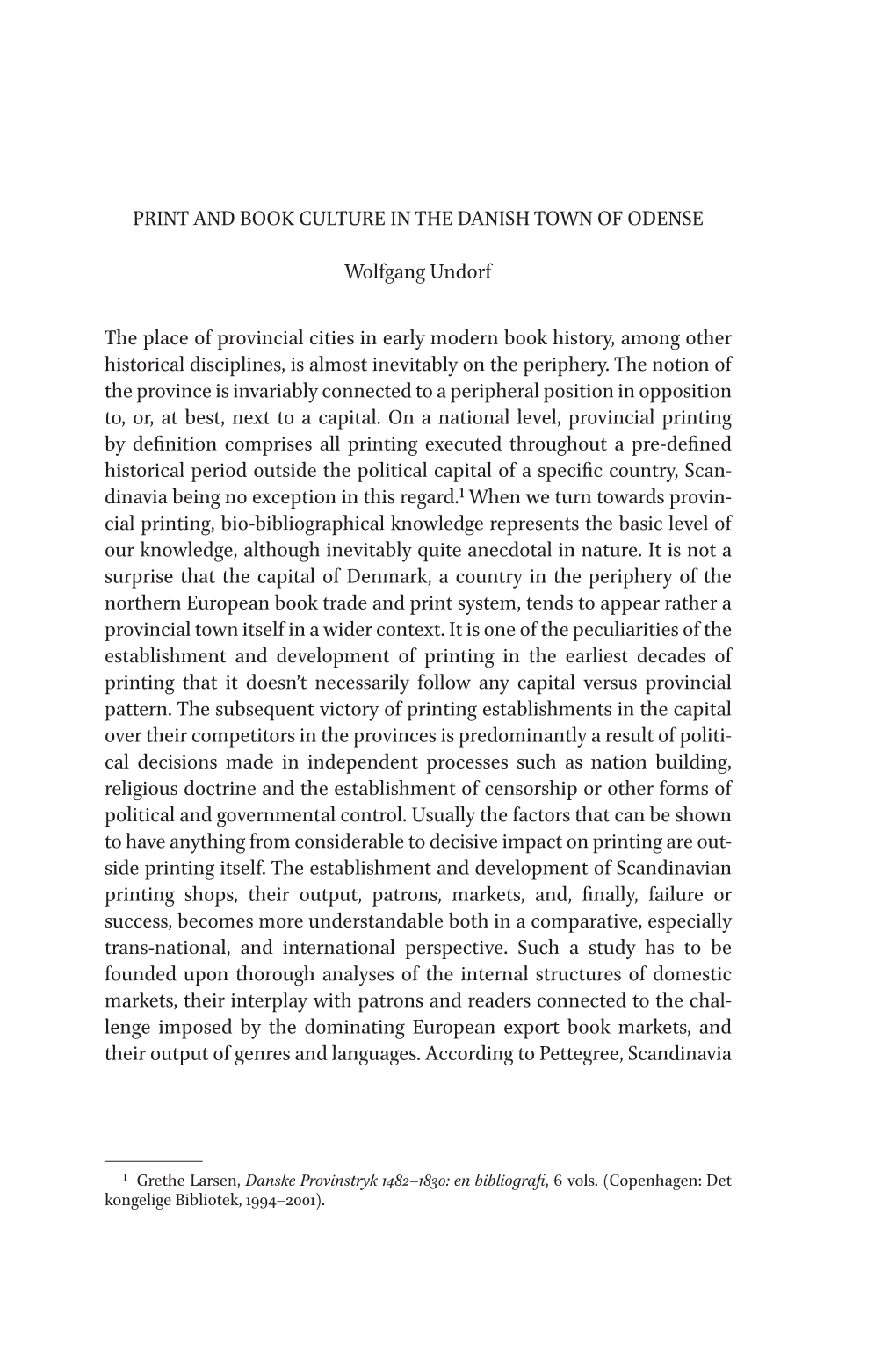 PRINT and BOOK CULTURE in the DANISH TOWN of ODENSE Wolfgang Undorf the Place of Provincial Cities in Early Modern Book History