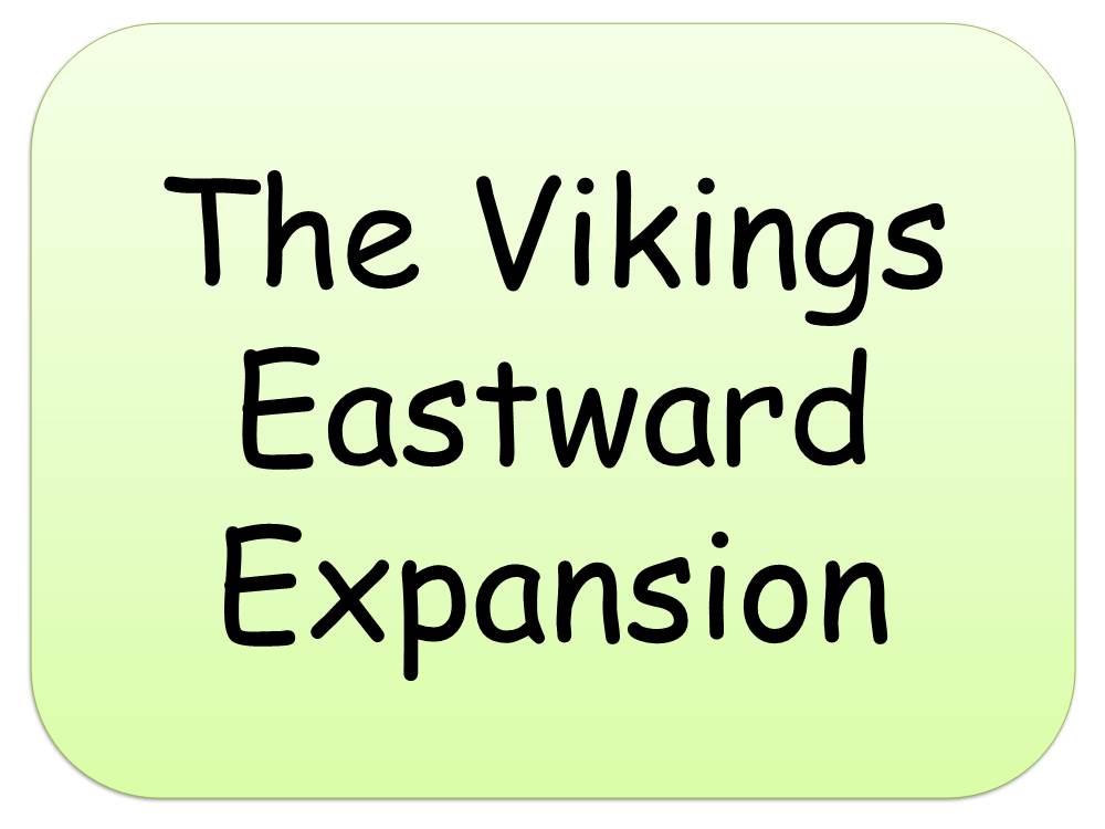 The Vikings Eastward Expansion It Was Mostly the Swedish Vikings Who Travelled Eastward