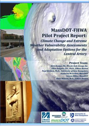 Massdot-FHWA Pilot Project Report: Climate Change and Extreme Weather Vulnerability Assessments and Adaptation Options for the Central Artery