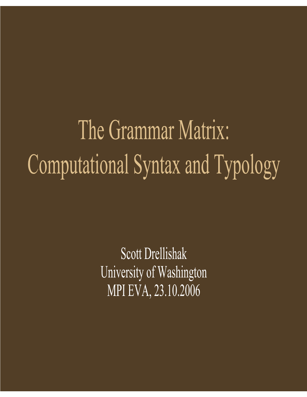 The Grammar Matrix: Computational Syntax and Typology