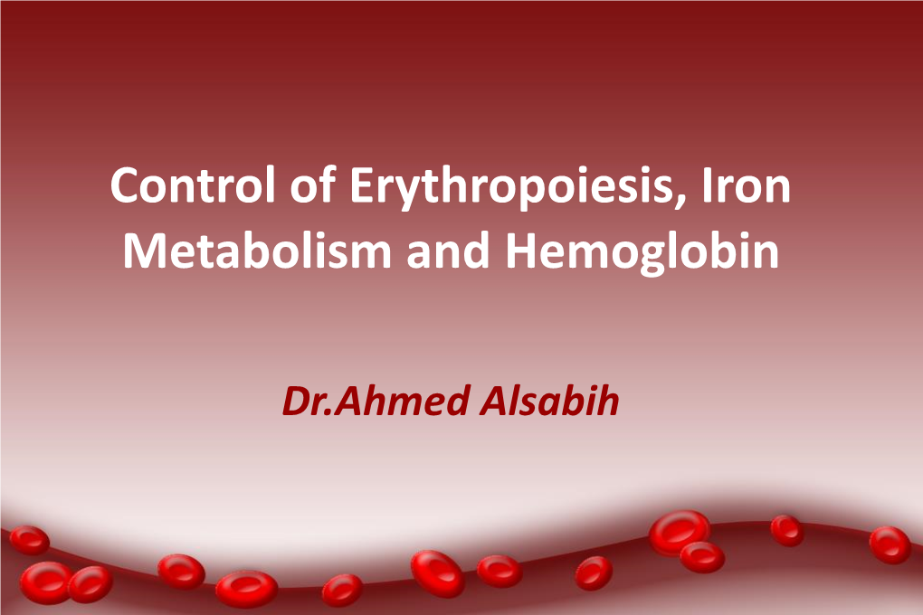 Control of Erythropoiesis, Iron Metabolism and Hemoglobin