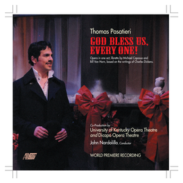 God Bless Us, Every One! Opera in One Act, Libretto by Michael Capasso and Bill Van Horn, Based on the Writings of Charles Dickens