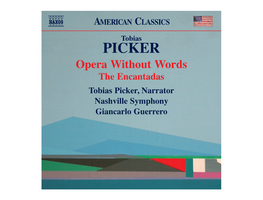 Picker Opera Without Words the Encantadas Tobias Picker, Narrator Nashville Symphony Giancarlo Guerrero Tobias Picker (B