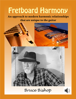 Fretboard Harmony an Approach to Modern Harmonic Relationships That Are Unique to the Guitar