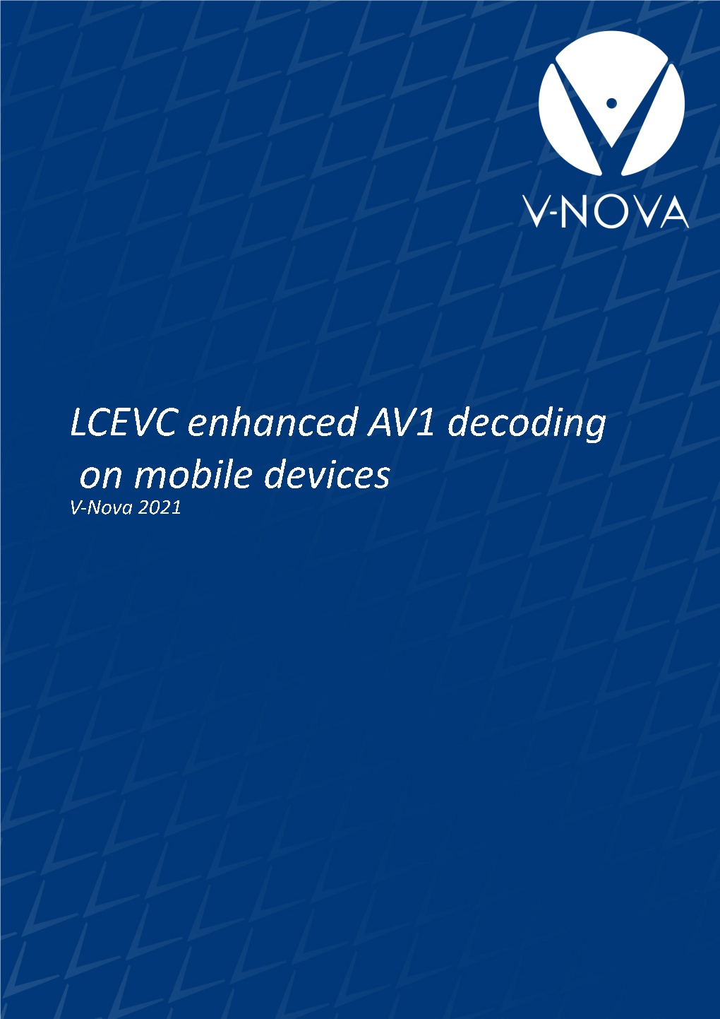 LCEVC Enhanced AV1 Decoding on Mobile Devices V-Nova 2021