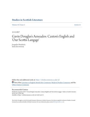 Gavin Douglas's Aeneados: Caxton's English and 'Our Scottis Langage' Jacquelyn Hendricks Santa Clara University