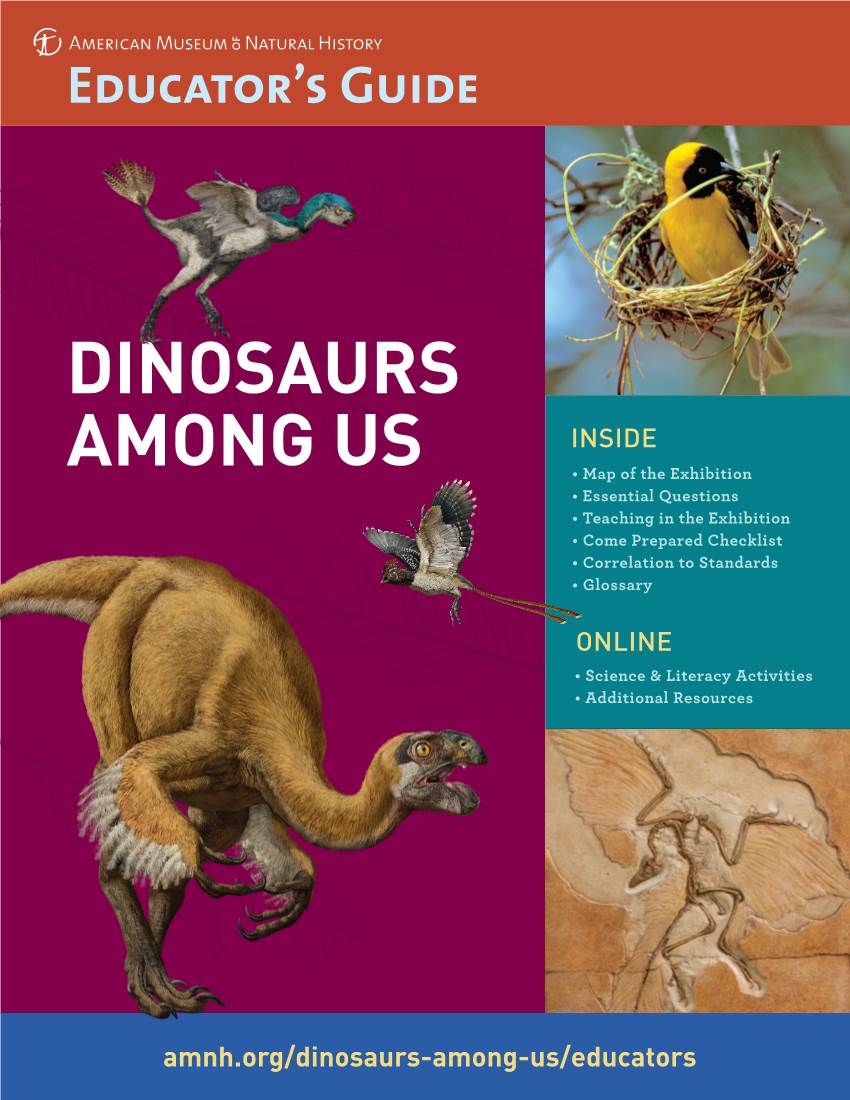DINOSAURS AMONG US INSIDE • Map of the Exhibition • Essential Questions • Teaching in the Exhibition • Come Prepared Checklist • Correlation to Standards • Glossary