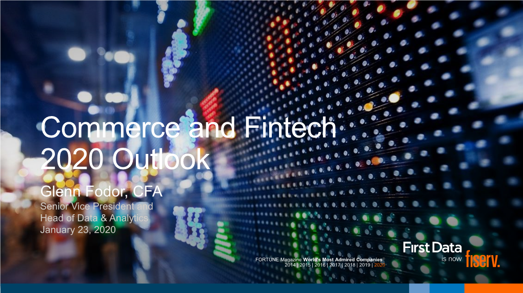 Commerce and Fintech 2020 Outlook Glenn Fodor, CFA Senior Vice President and Head of Data & Analytics January 23, 2020