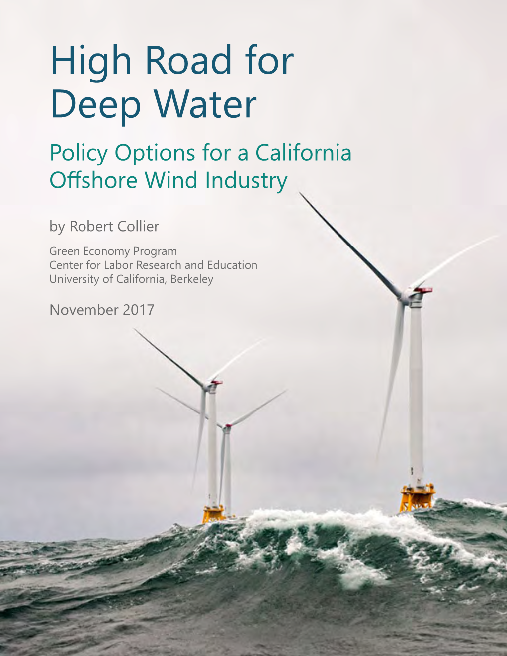 High Road for Deep Water: Policy Options for a California Offshore Wind Industry High Road for Deep Water Policy Options for a California Offshore Wind Industry