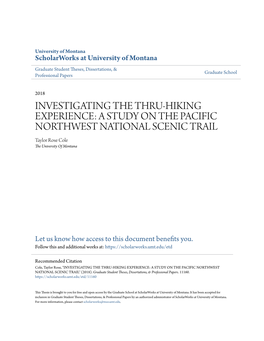 INVESTIGATING the THRU-HIKING EXPERIENCE: a STUDY on the PACIFIC NORTHWEST NATIONAL SCENIC TRAIL Taylor Rose Cole the University of Montana