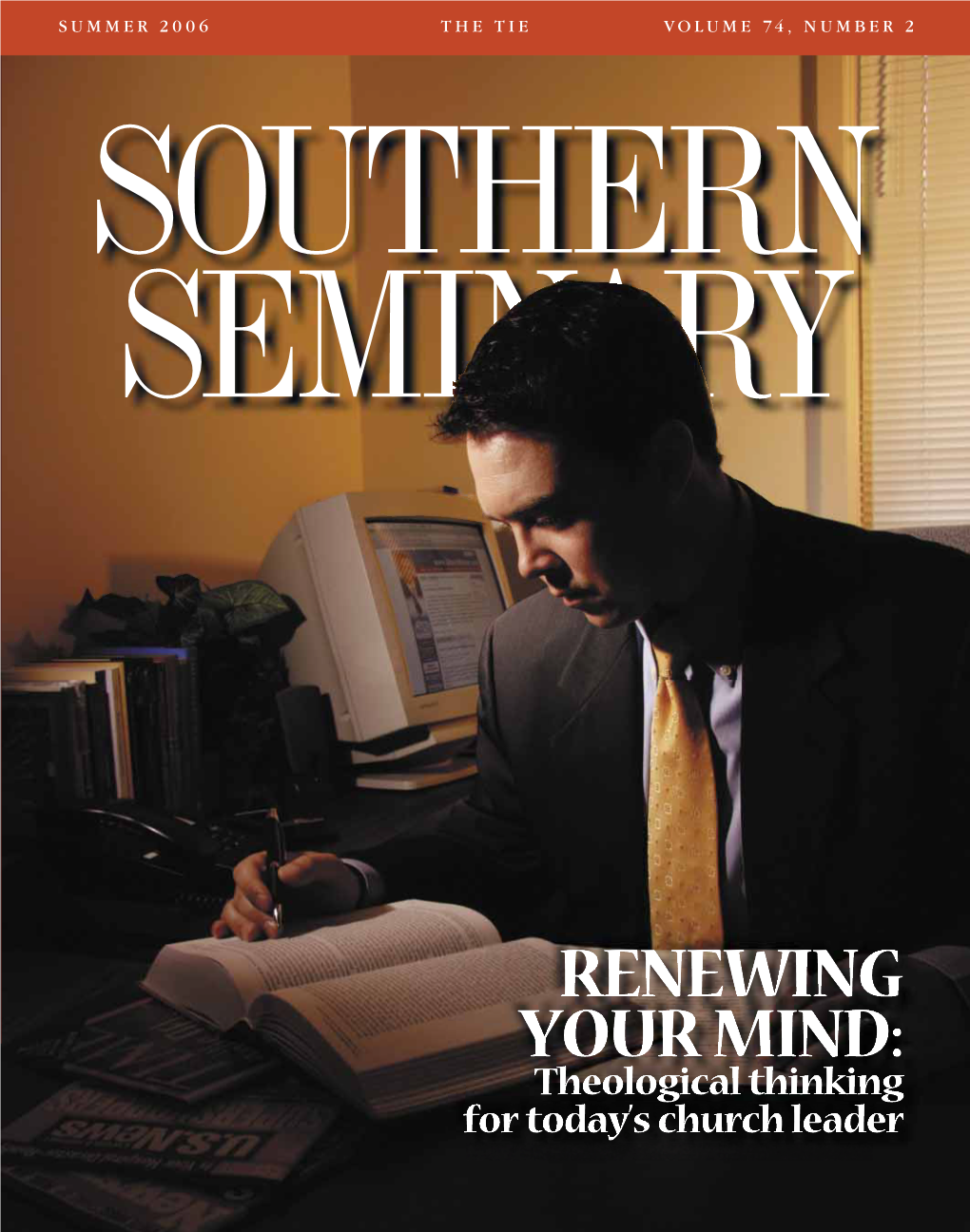 RENEWING YOUR MIND: Theological Thinking for Today’S Church Leader PRESIDENT’S JOURNAL the Pastor As Theologian Every Pastor Is Called to Be a Theologian