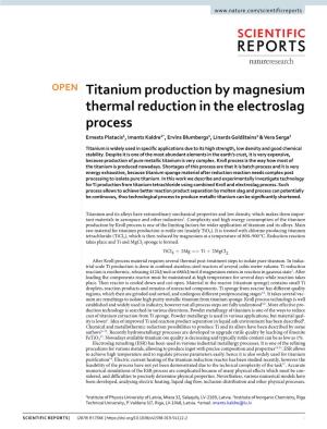 Titanium Production by Magnesium Thermal Reduction in the Electroslag Process Ernests Platacis1, Imants Kaldre1*, Ervīns Blumbergs1, Linards Goldšteins1 & Vera Serga2
