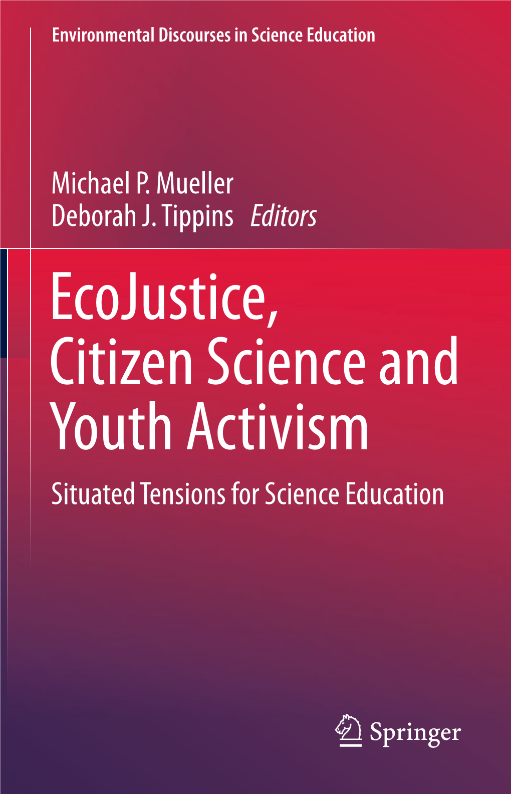Ecojustice, Citizen Science and Youth Activism Situated Tensions for Science Education Environmental Discourses in Science Education