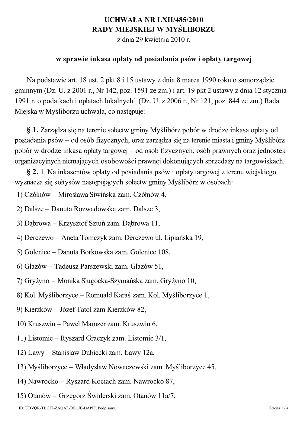 UCHWAŁA NR LXII/485/2010 RADY MIEJSKIEJ W MYŚLIBORZU Z Dnia 29 Kwietnia 2010 R. W Sprawie Inkasa Opłaty Od Posiad