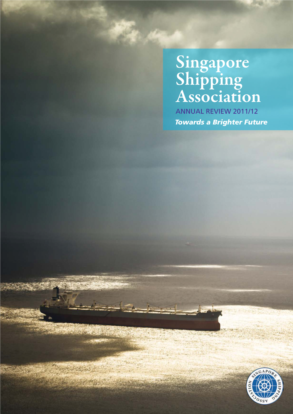 Singapore Shipping Association ANNUAL REVIEW 2011/12 Towards a Brighter Future