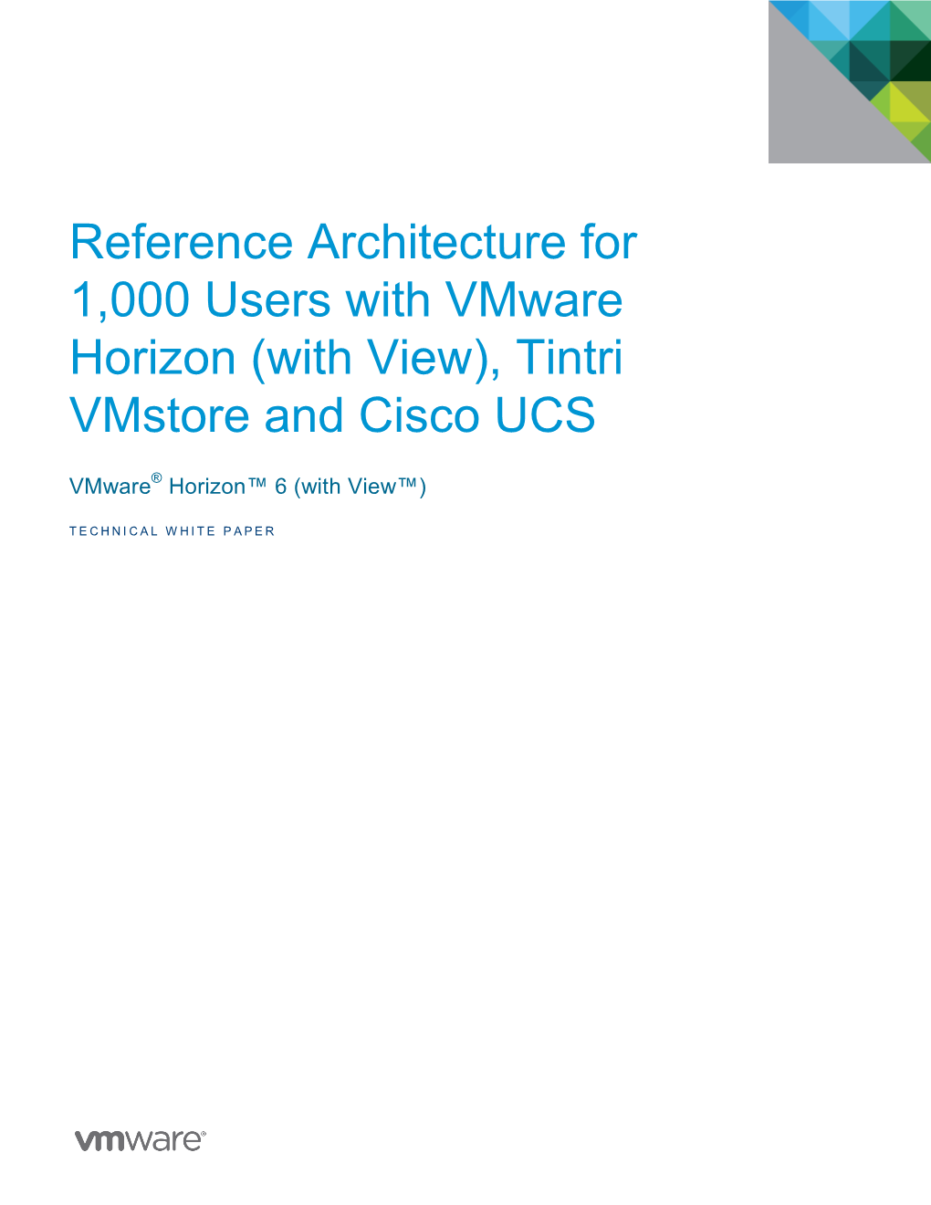 Reference Architecture for 1,000 Users with Vmware Horizon (With View), Tintri Vmstore and Cisco UCS