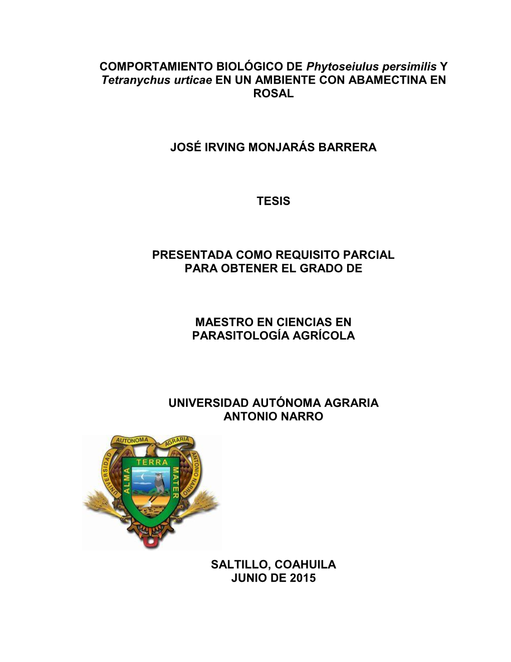 COMPORTAMIENTO BIOLÓGICO DE Phytoseiulus Persimilis Y Tetranychus Urticae EN UN AMBIENTE CON ABAMECTINA EN ROSAL