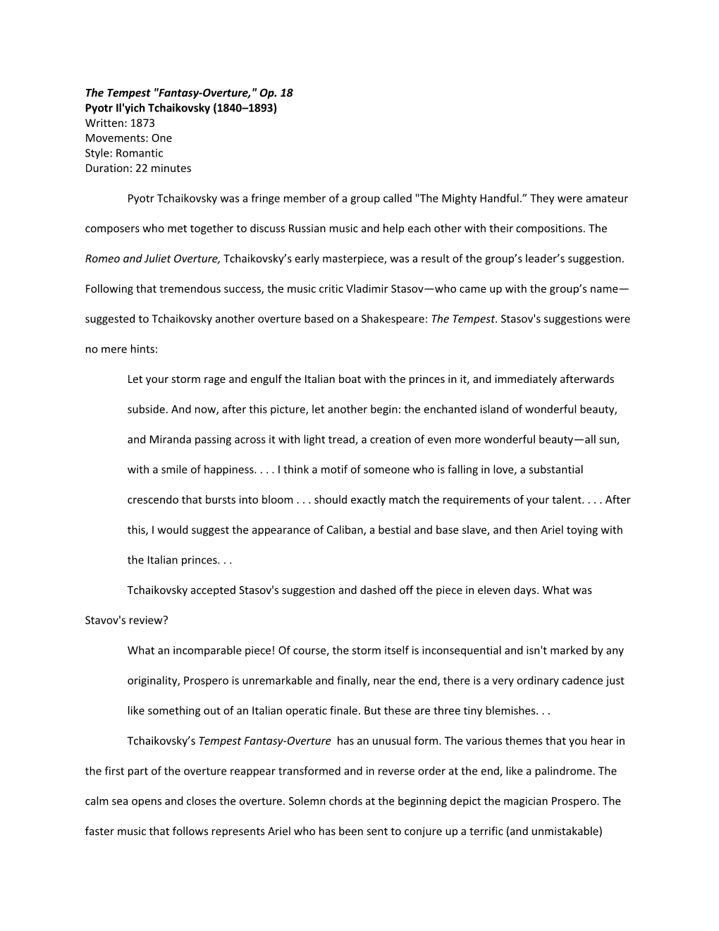 The Tempest "Fantasy-Overture," Op. 18 Pyotr Il'yich Tchaikovsky (1840–1893) Written: 1873 Movements: One Style: Romantic Duration: 22 Minutes