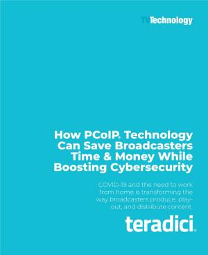 How Pcoip® Technology Can Save Broadcasters Time & Money While