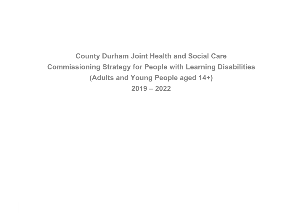County Durham Joint Health and Social Care Commissioning Strategy for People with Learning Disabilities (Adults and Young People Aged 14+) 2019 – 2022