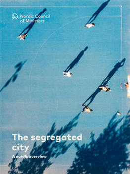 The Segregated City a Nordic Overview the Segregated City a Nordic Overview Moa Tunström and Shinan Wang